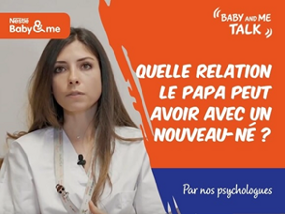 La psychologue Audrey Cailleaux parle du rôle du papa avec bébé – Nestlé Baby&Me