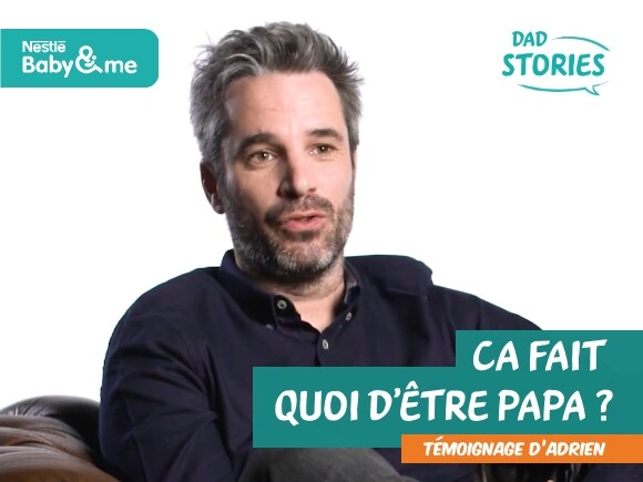 Ca fait quoi d'être papa ? Témoignage d'Adrien | Dad Stories by Nestlé Baby&Me