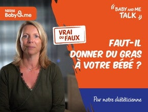 VRAI ou FAUX : Les graisses sont mauvaises pour mon bébé