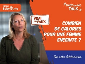 VRAI ou FAUX  Une femme enceinte a besoin de manger plus de calories