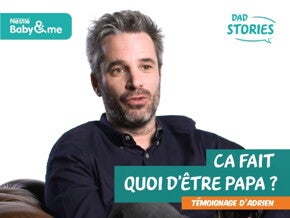 Ca fait quoi d'être papa ? Témoignage d'Adrien | Dad Stories by Nestlé Baby&Me