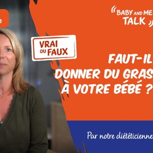 VRAI ou FAUX : Les graisses sont mauvaises pour mon bébé VRAI ou FAUX : Les graisses sont mauvaises pour mon bébé