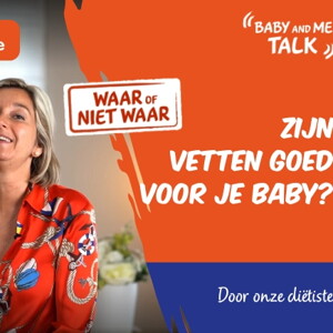 WAAR of NIET WAAR : Vetten zijn slecht voor mijn baby WAAR of NIET WAAR : Vetten zijn slecht voor mijn baby