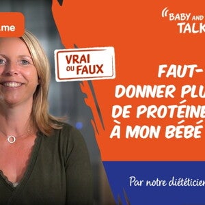 VRAI ou FAUX : Il faut donner plus de protéines à mon bébé VRAI ou FAUX : Il faut donner plus de protéines à mon bébé