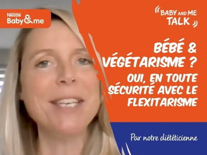 Bébé & végétarisme? oui, en toute sécurité avec le flexitarisme | Nestlé FamilyNes Talks