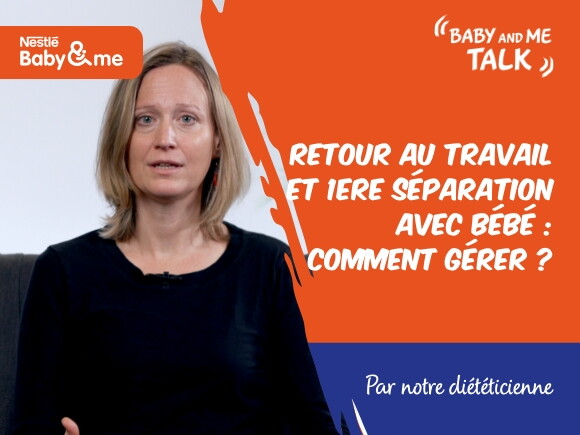 Retour au travail: Gérer la séparation avec bébé par le Dr Delphine Jacob | Nestlé Baby&Me Talks