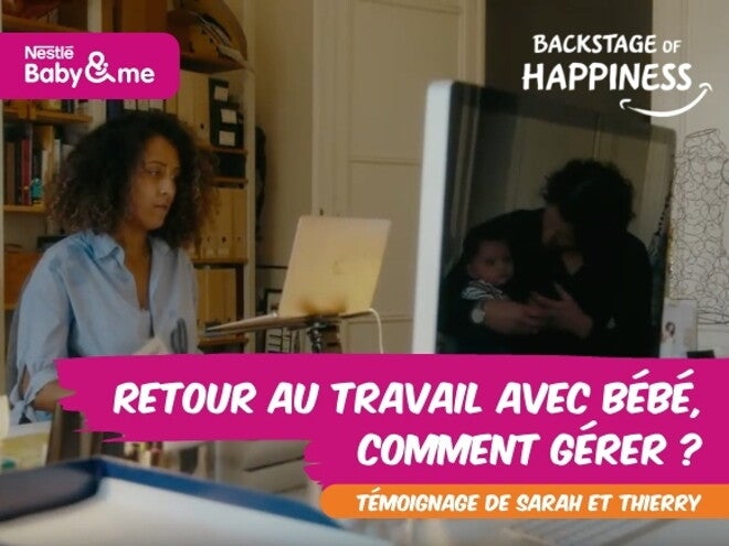 Retour au travail avec bébé, comment gérer ? | Backstage of Happiness by Nestlé Baby&Me