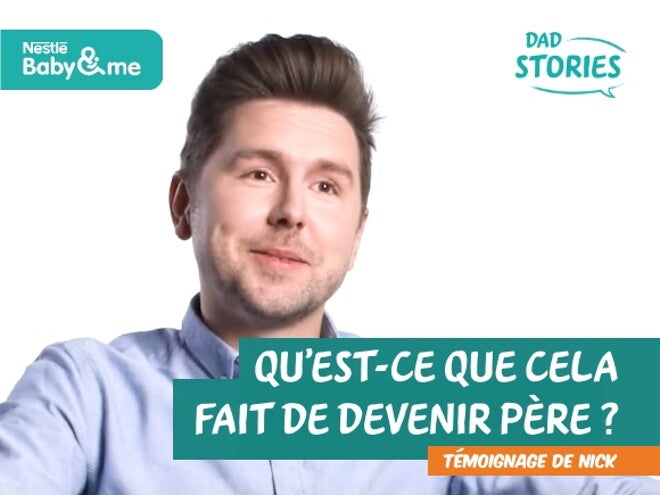 Qu'est-ce que cela fait de devenir père ? Témoignage de Nick | Dad Stories by Nestlé Baby&Me