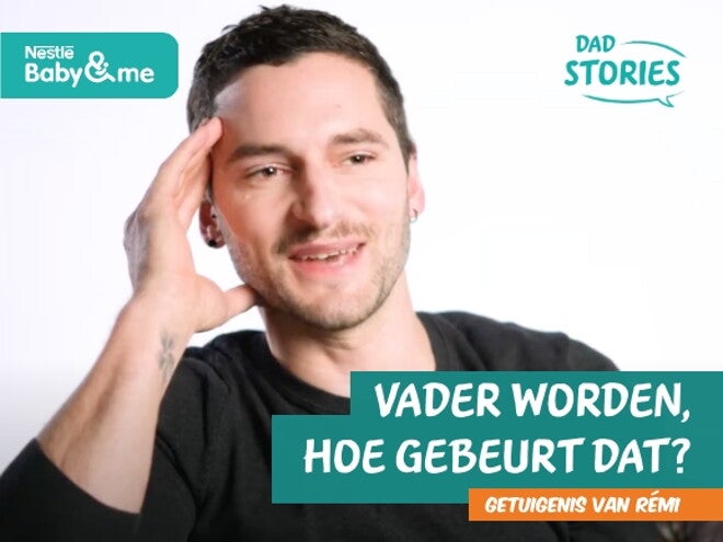 Vader worden, hoe gebeurt dat ? Getuigenis van Rémi | Dad Stories by Nestlé Baby&Me